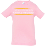 T-Shirts Pink / 6 Months Stress Testing For Food And Shelter Infant Premium T-Shirt