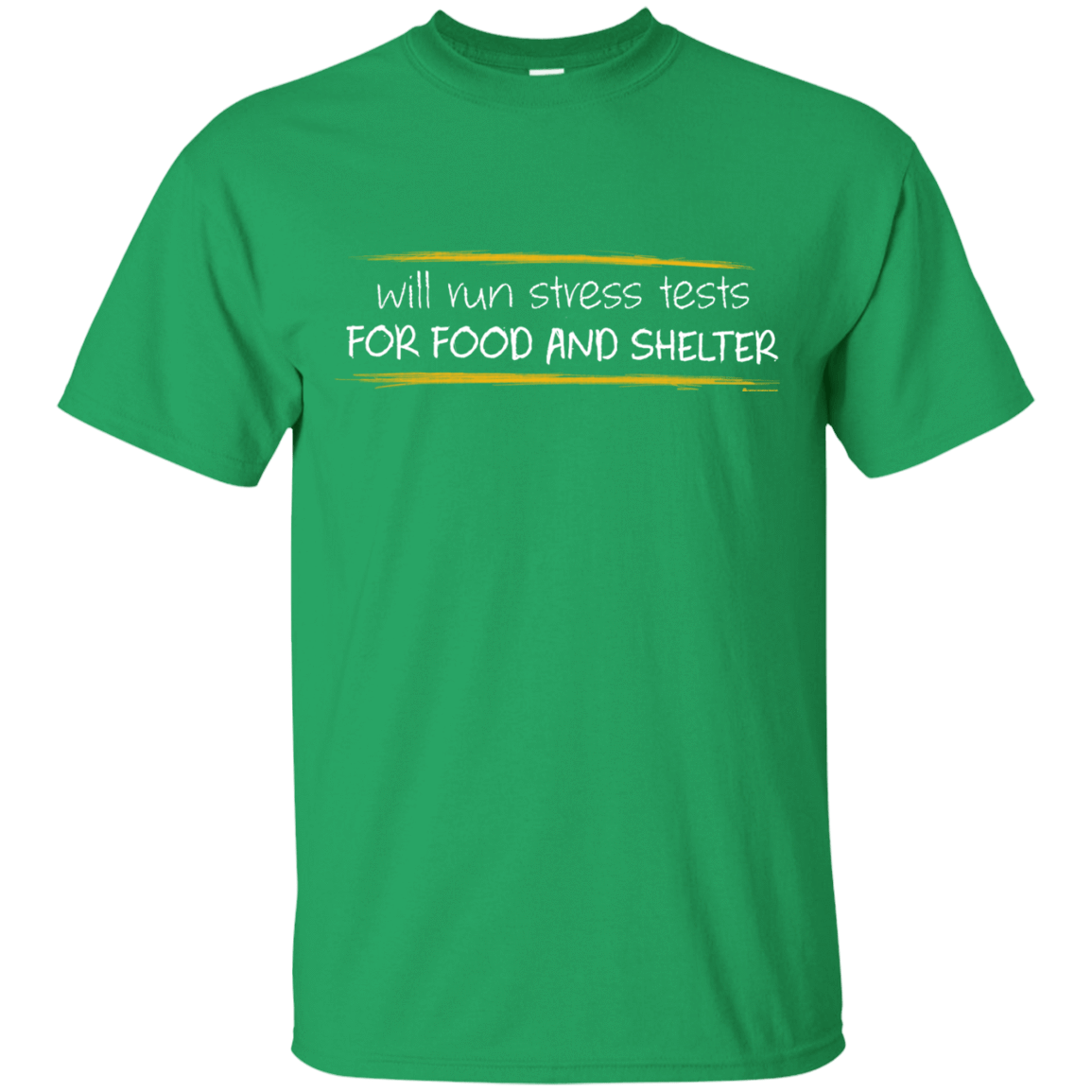 T-Shirts Irish Green / Small Stress Testing For Food And Shelter T-Shirt