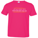 T-Shirts Hot Pink / 2T Stress Testing For Food And Shelter Toddler Premium T-Shirt