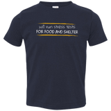 T-Shirts Navy / 2T Stress Testing For Food And Shelter Toddler Premium T-Shirt