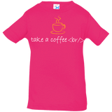 Take A Coffee Break Infant Premium T-Shirt
