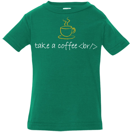 T-Shirts Kelly / 6 Months Take A Coffee Break Infant Premium T-Shirt