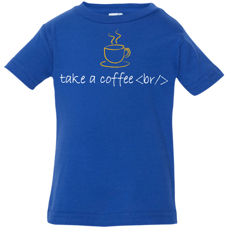 T-Shirts Royal / 6 Months Take A Coffee Break Infant Premium T-Shirt