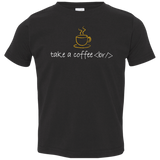 Take A Coffee Break Toddler Premium T-Shirt