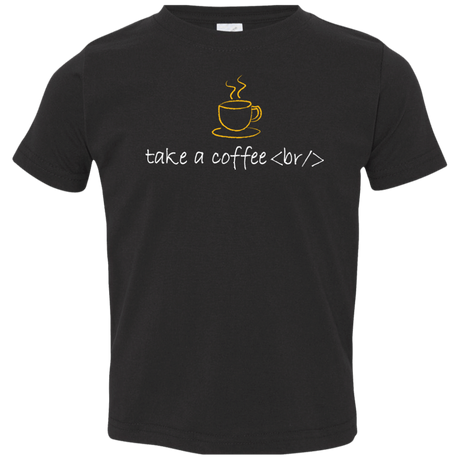 Take A Coffee Break Toddler Premium T-Shirt