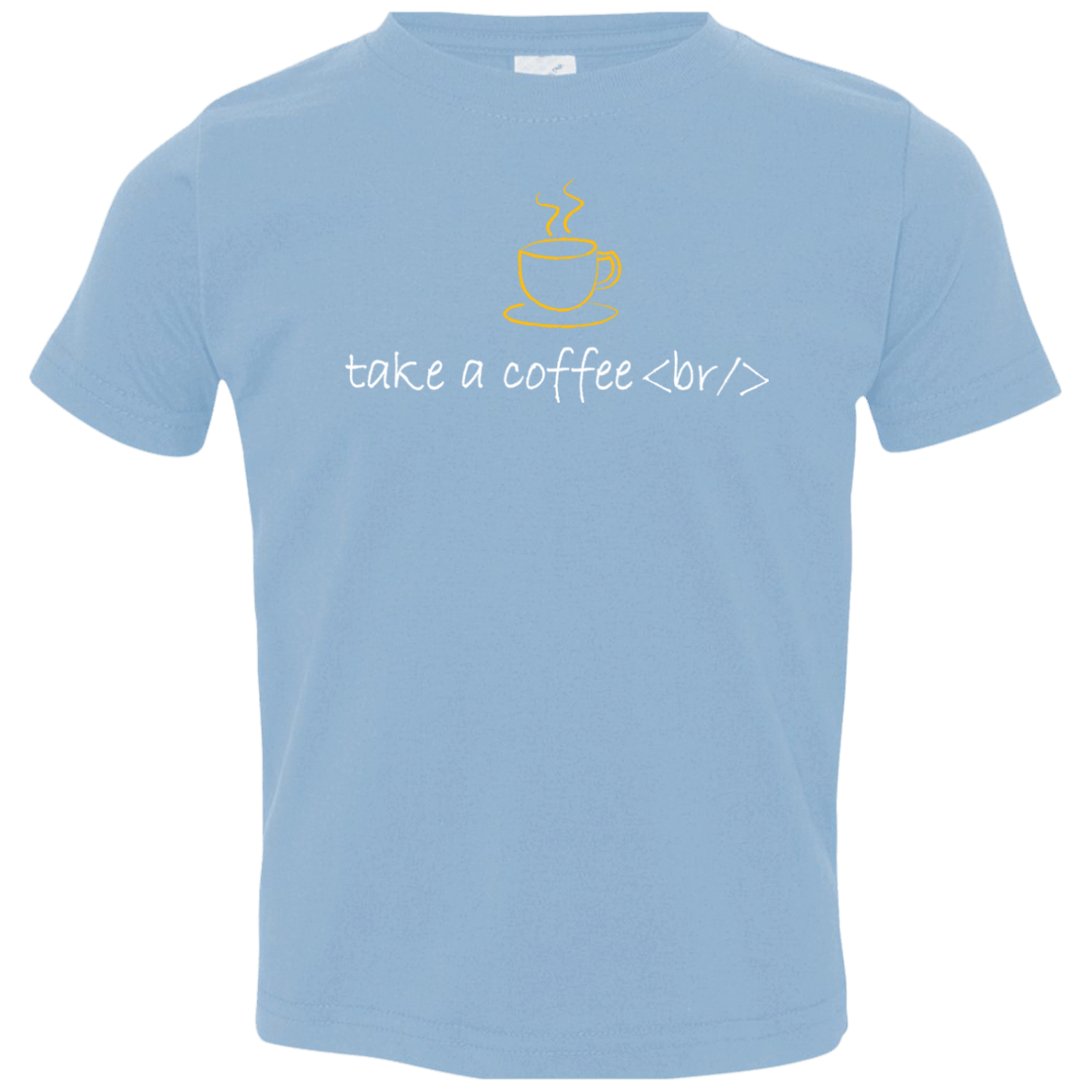 T-Shirts Light Blue / 2T Take A Coffee Break Toddler Premium T-Shirt