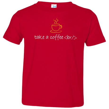 T-Shirts Red / 2T Take A Coffee Break Toddler Premium T-Shirt