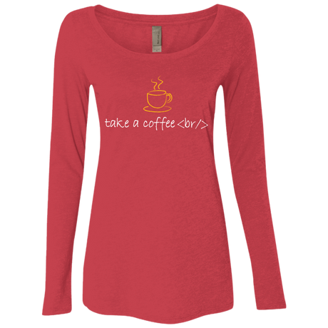 T-Shirts Vintage Red / Small Take A Coffee Break Women's Triblend Long Sleeve Shirt