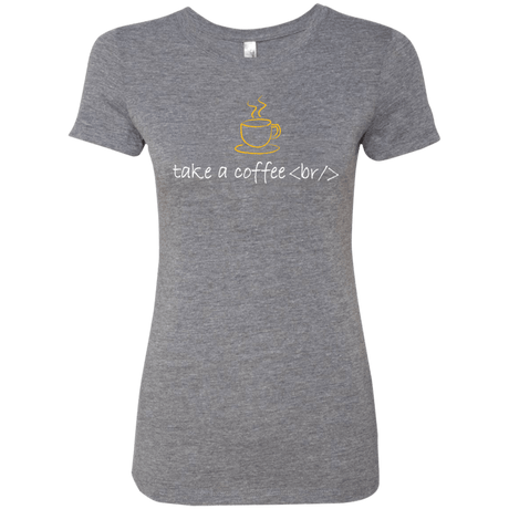 T-Shirts Premium Heather / Small Take A Coffee Break Women's Triblend T-Shirt