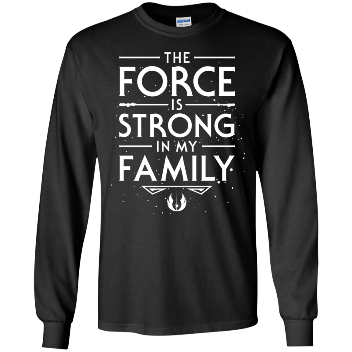 The Force is Strong in my Family Men's Long Sleeve T-Shirt