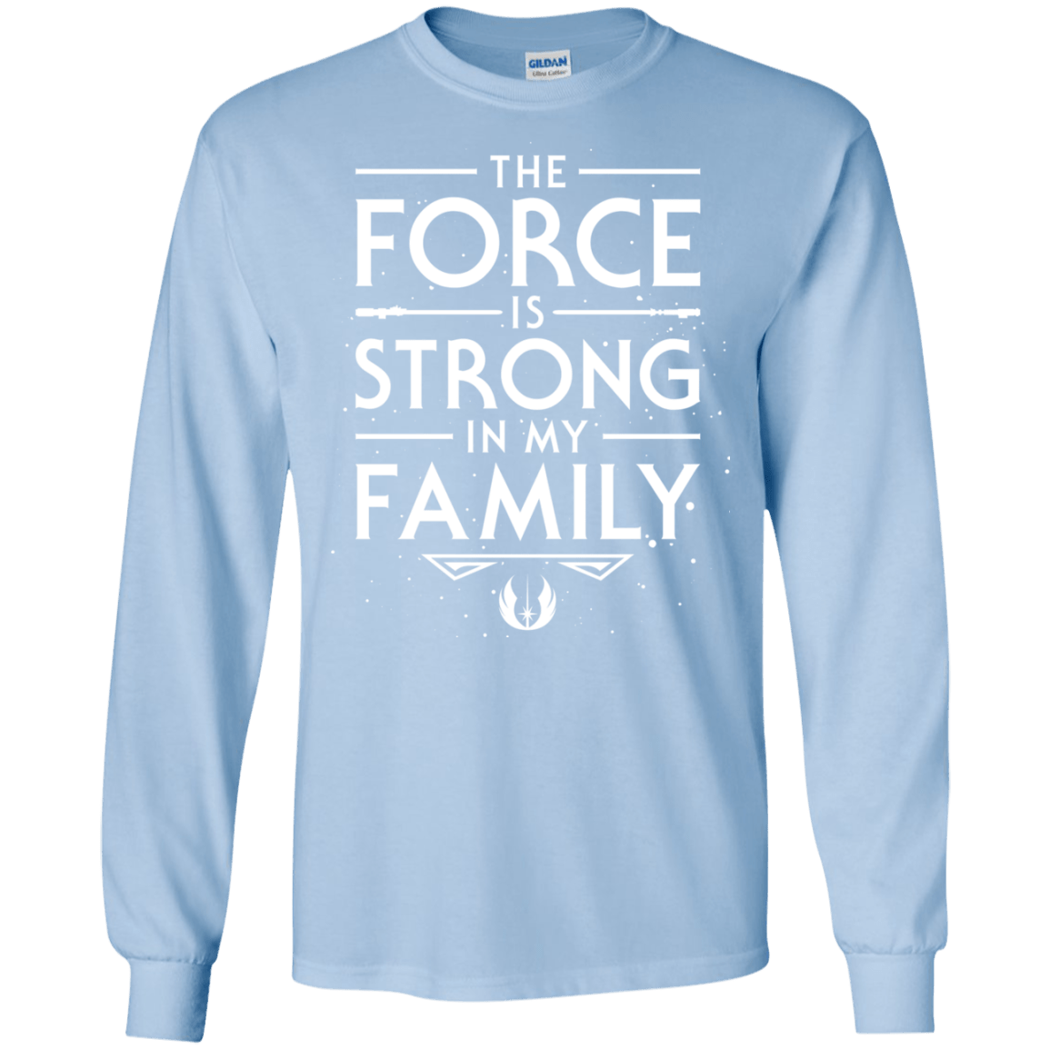 The Force is Strong in my Family Men's Long Sleeve T-Shirt