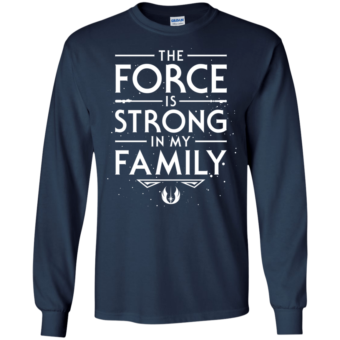 T-Shirts Navy / S The Force is Strong in my Family Men's Long Sleeve T-Shirt