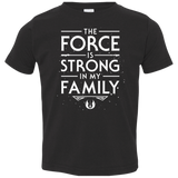 The Force is Strong in my Family Toddler Premium T-Shirt