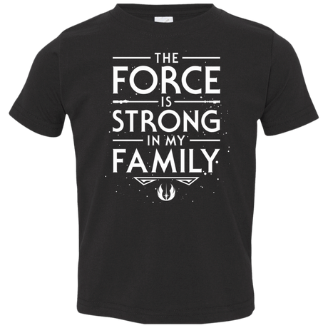 The Force is Strong in my Family Toddler Premium T-Shirt