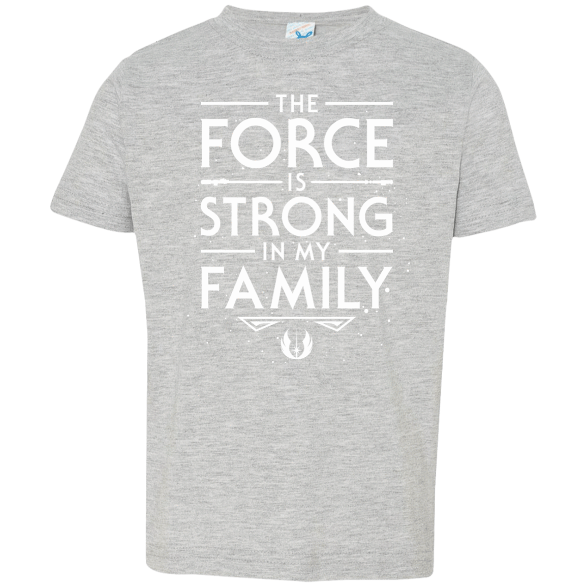 T-Shirts Heather Grey / 2T The Force is Strong in my Family Toddler Premium T-Shirt