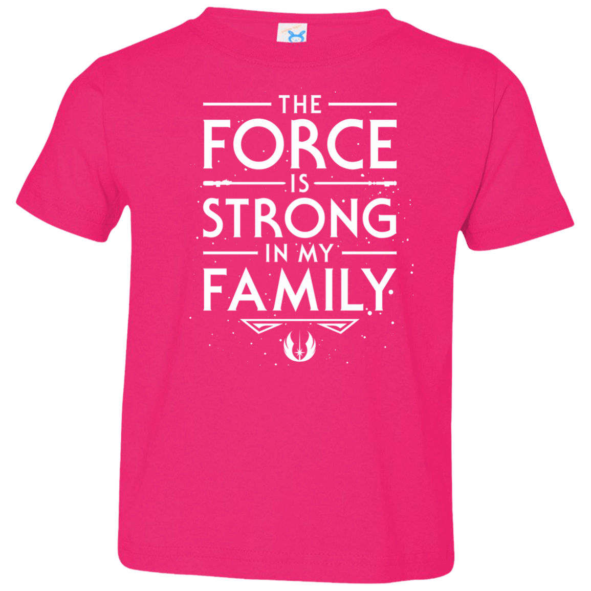 T-Shirts Hot Pink / 2T The Force is Strong in my Family Toddler Premium T-Shirt