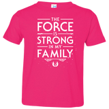 T-Shirts Hot Pink / 2T The Force is Strong in my Family Toddler Premium T-Shirt