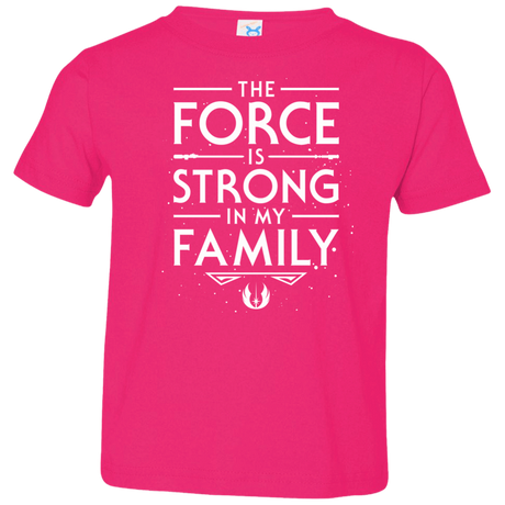 T-Shirts Hot Pink / 2T The Force is Strong in my Family Toddler Premium T-Shirt