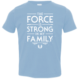 The Force is Strong in my Family Toddler Premium T-Shirt