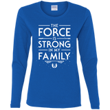 T-Shirts Royal / S The Force is Strong in my Family Women's Long Sleeve T-Shirt