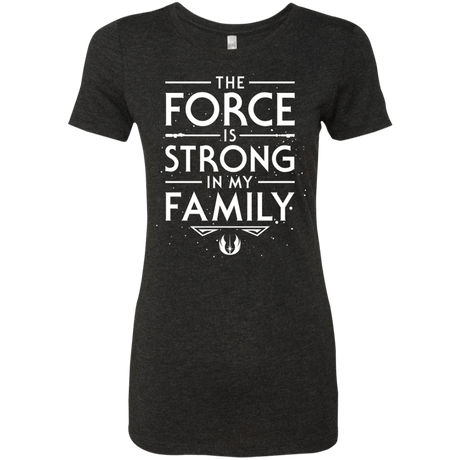The Force is Strong in my Family Women's Triblend T-Shirt