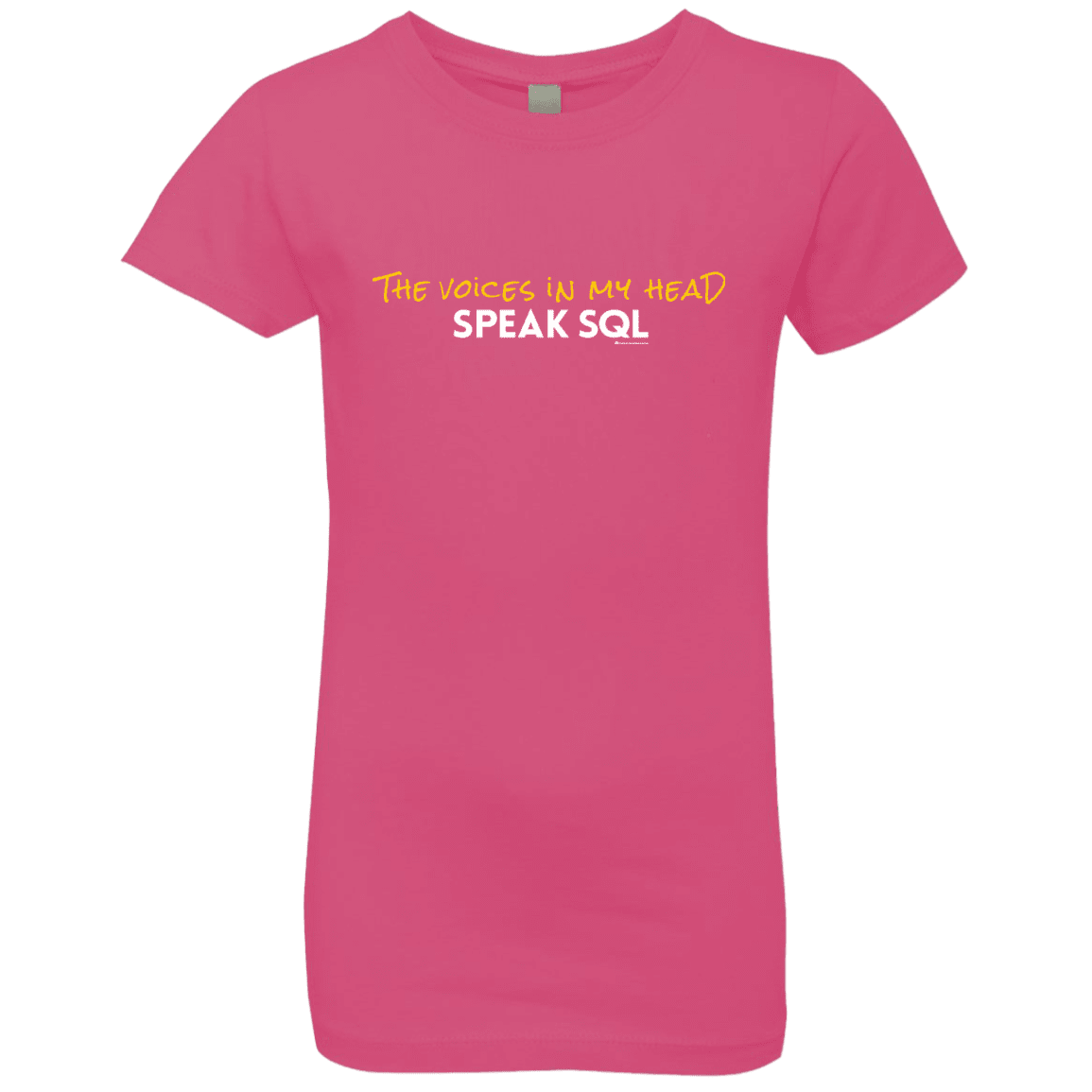 T-Shirts Hot Pink / YXS The Voices In My Head Speak SQL Girls Premium T-Shirt