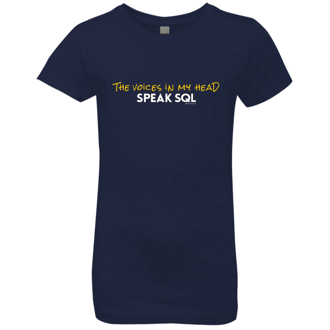 T-Shirts Midnight Navy / YXS The Voices In My Head Speak SQL Girls Premium T-Shirt