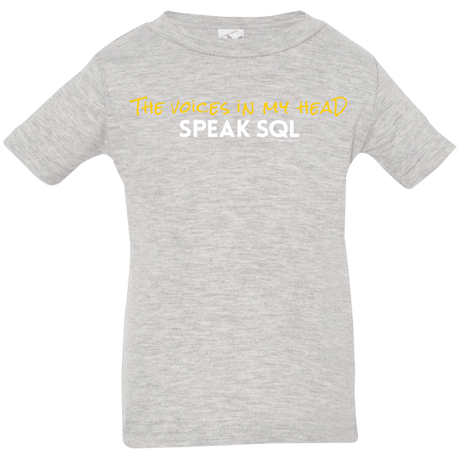 T-Shirts Heather Grey / 6 Months The Voices In My Head Speak SQL Infant Premium T-Shirt