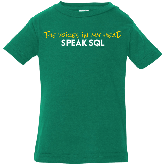 T-Shirts Kelly / 6 Months The Voices In My Head Speak SQL Infant Premium T-Shirt
