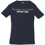 T-Shirts Navy / 6 Months The Voices In My Head Speak SQL Infant Premium T-Shirt