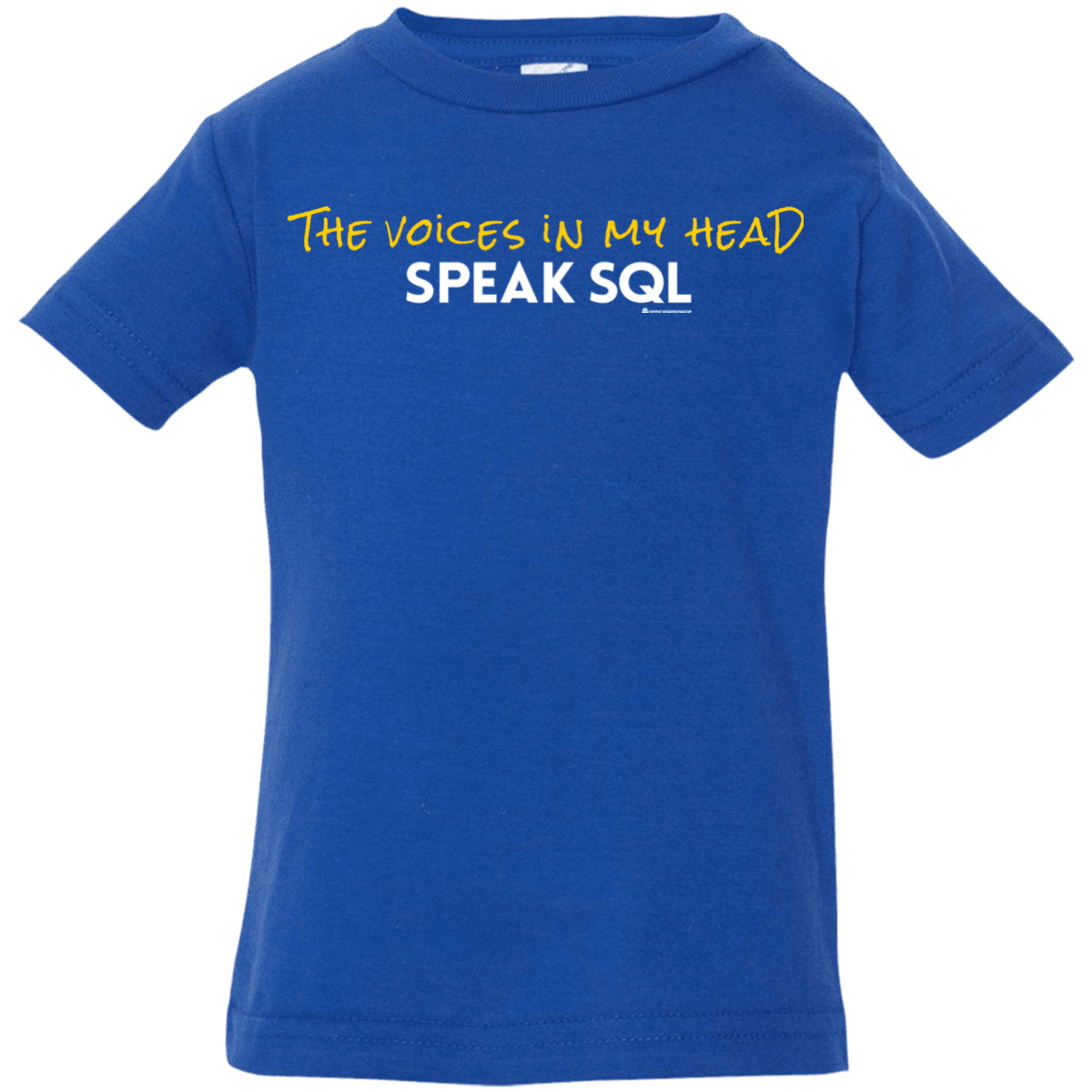 T-Shirts Royal / 6 Months The Voices In My Head Speak SQL Infant Premium T-Shirt