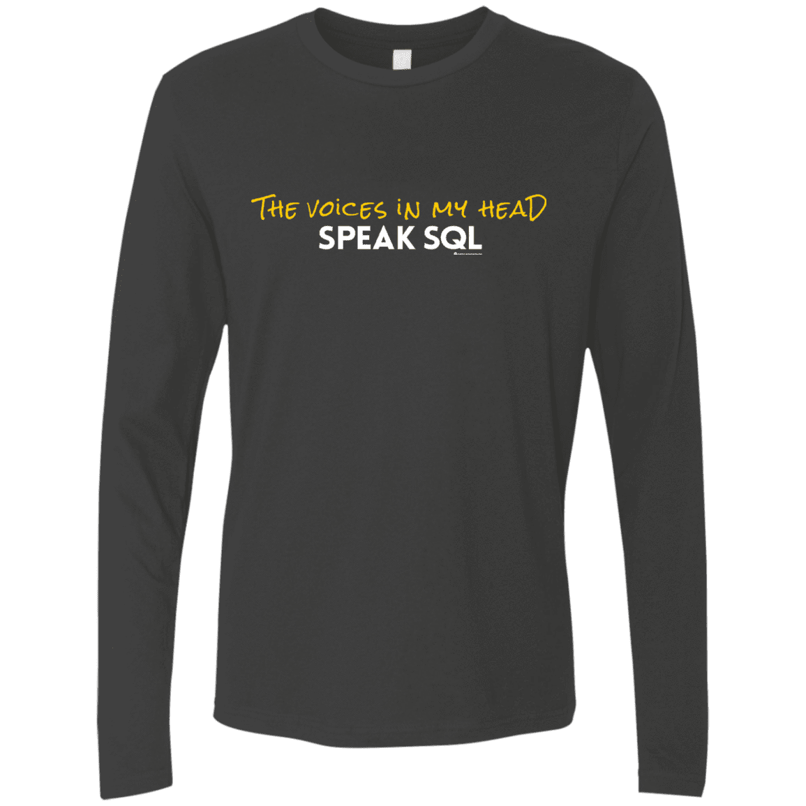 T-Shirts Heavy Metal / Small The Voices In My Head Speak SQL Men's Premium Long Sleeve