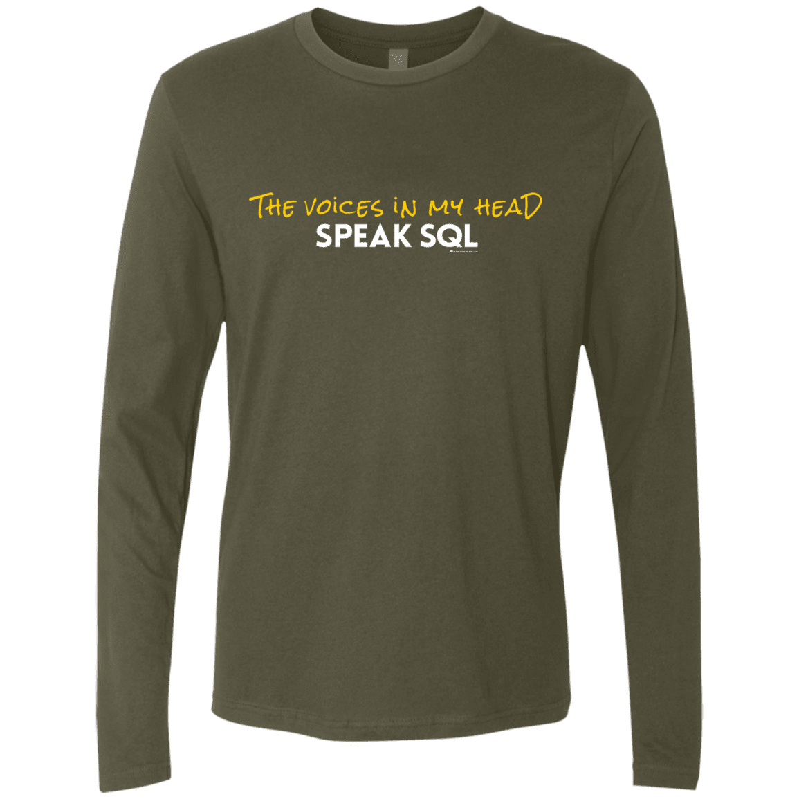 T-Shirts Military Green / Small The Voices In My Head Speak SQL Men's Premium Long Sleeve