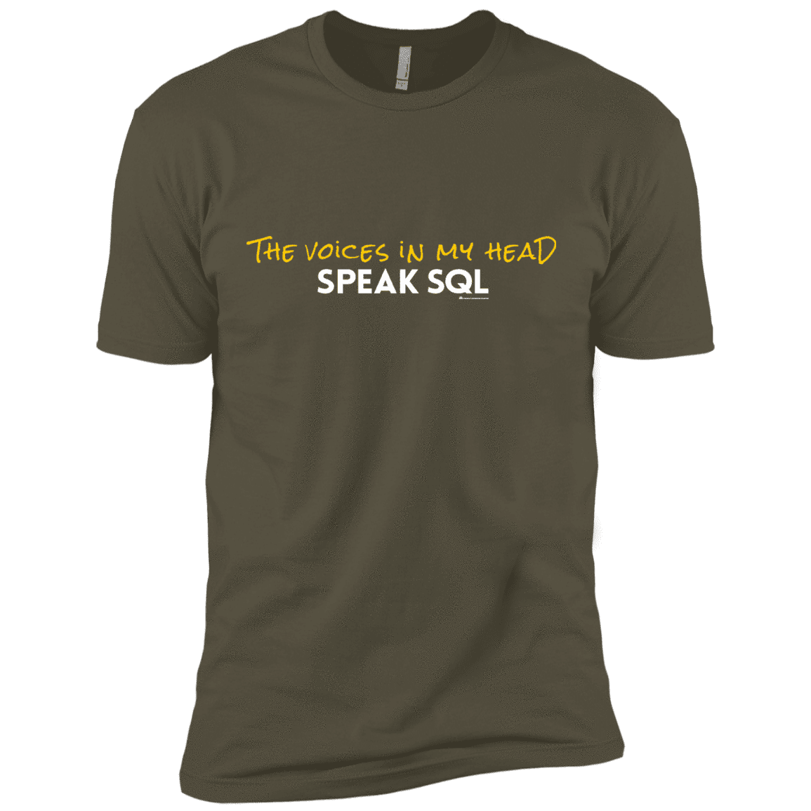 T-Shirts Military Green / X-Small The Voices In My Head Speak SQL Men's Premium T-Shirt