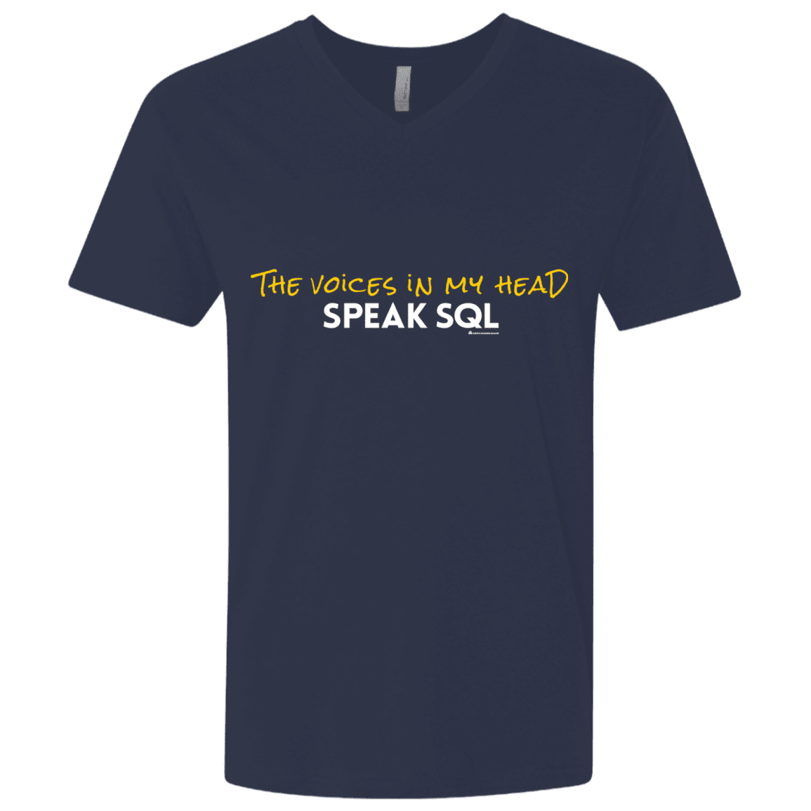 T-Shirts Midnight Navy / X-Small The Voices In My Head Speak SQL Men's Premium V-Neck