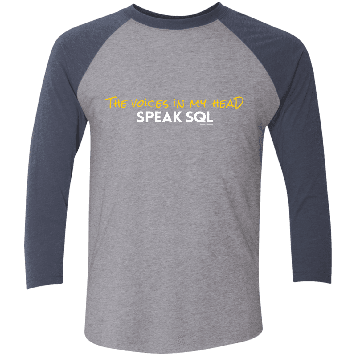 T-Shirts Premium Heather/Vintage Navy / X-Small The Voices In My Head Speak SQL Men's Triblend 3/4 Sleeve