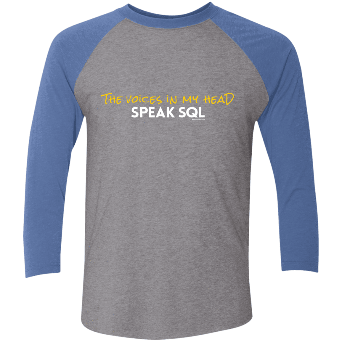 T-Shirts Premium Heather/Vintage Royal / X-Small The Voices In My Head Speak SQL Men's Triblend 3/4 Sleeve