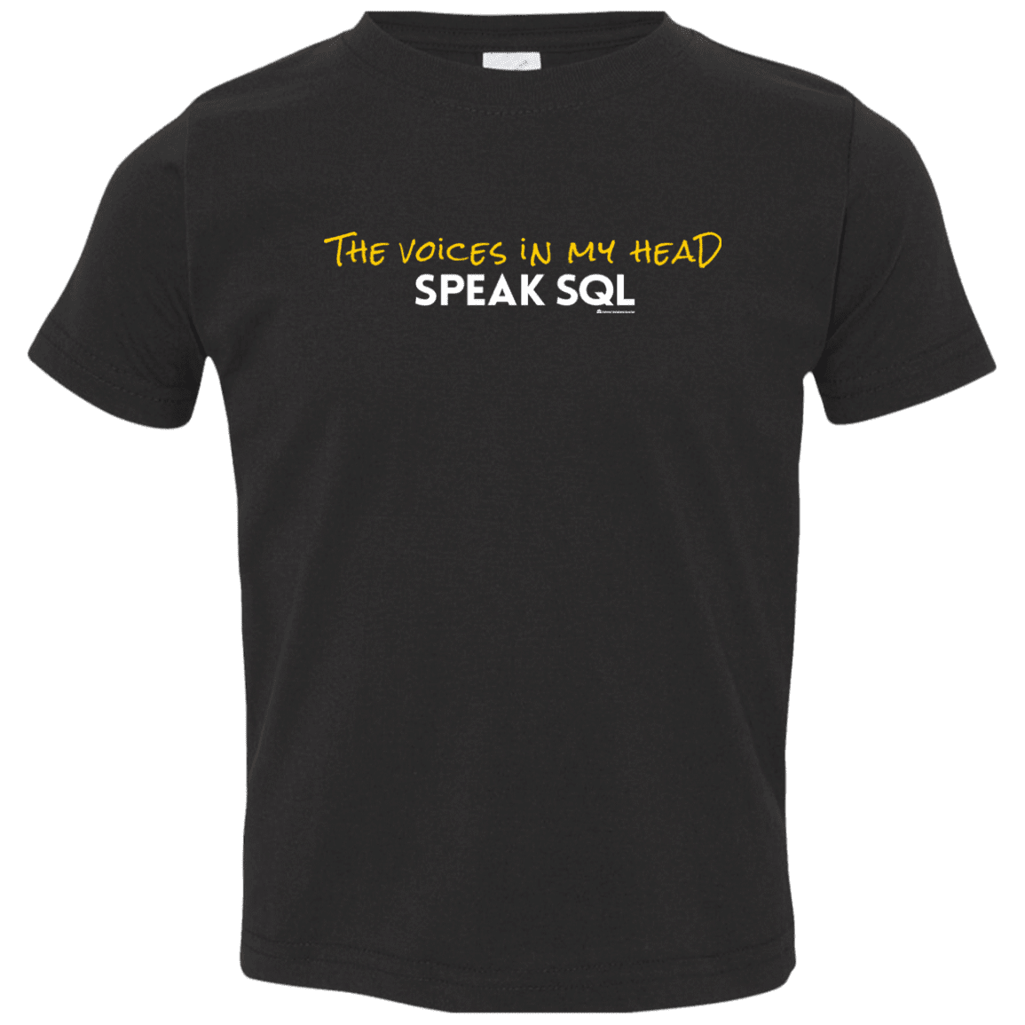 The Voices In My Head Speak SQL Toddler Premium T-Shirt