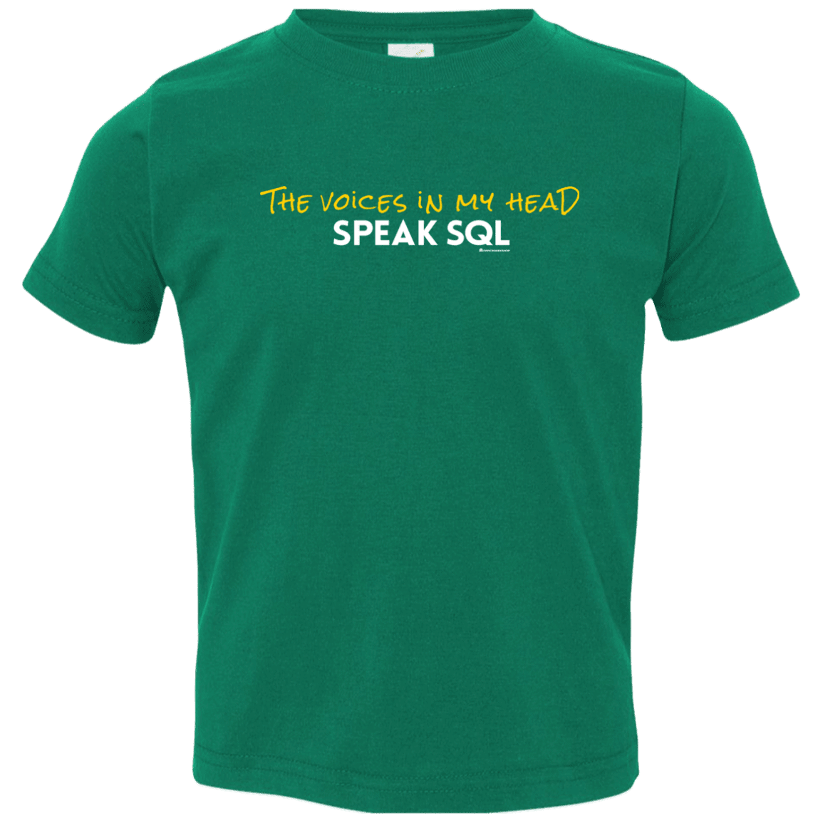 The Voices In My Head Speak SQL Toddler Premium T-Shirt