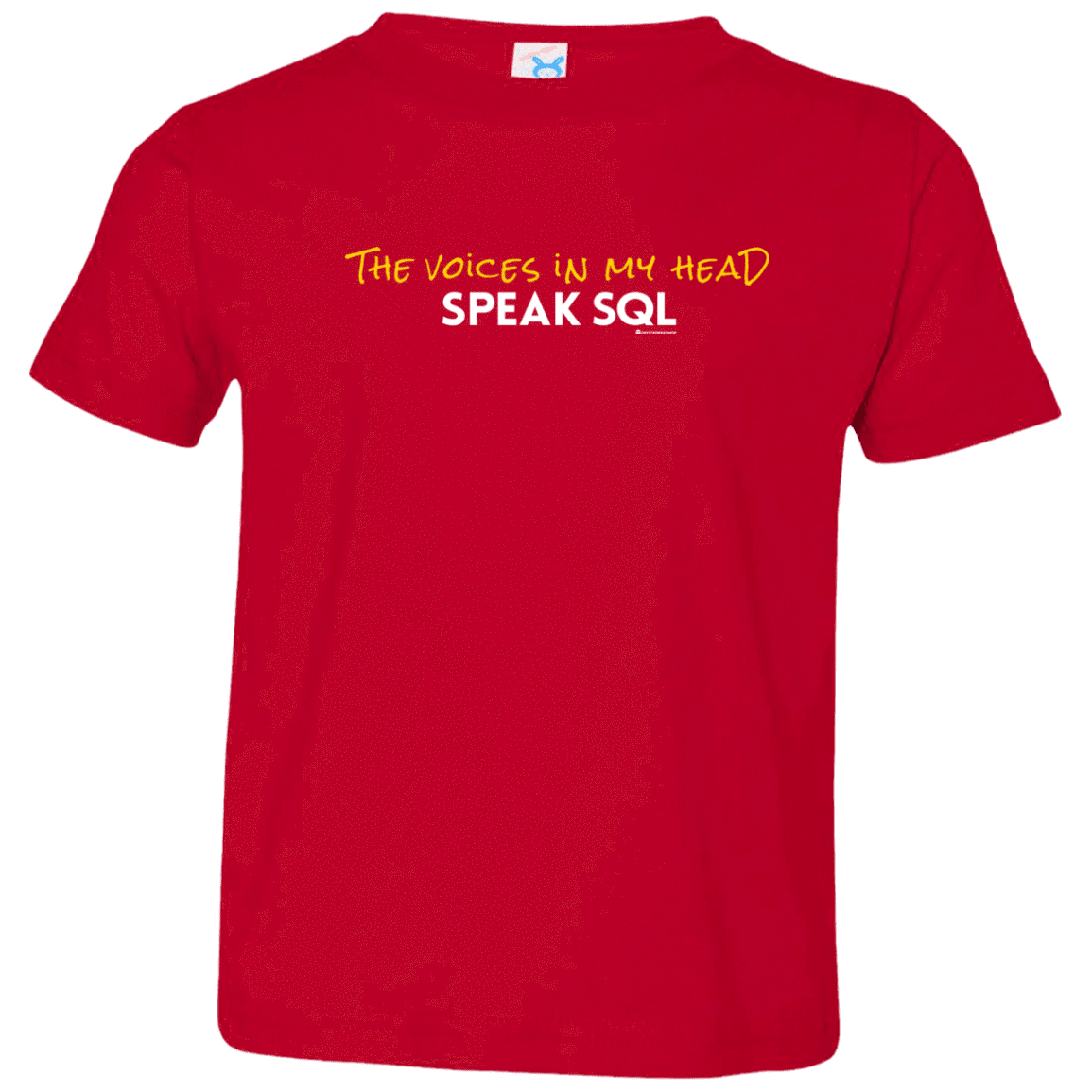 The Voices In My Head Speak SQL Toddler Premium T-Shirt