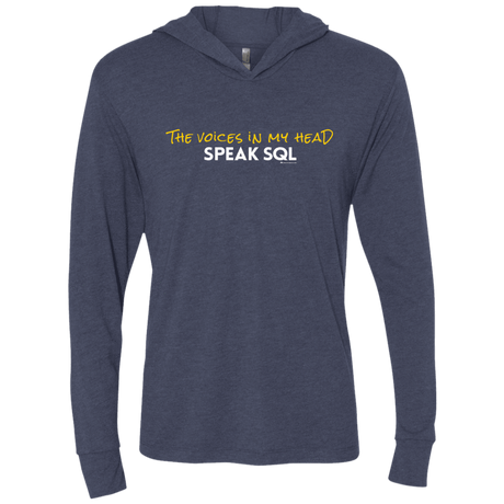 T-Shirts Vintage Navy / X-Small The Voices In My Head Speak SQL Triblend Long Sleeve Hoodie Tee