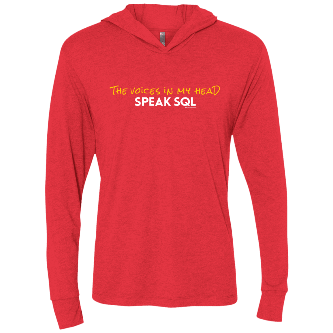 T-Shirts Vintage Red / X-Small The Voices In My Head Speak SQL Triblend Long Sleeve Hoodie Tee