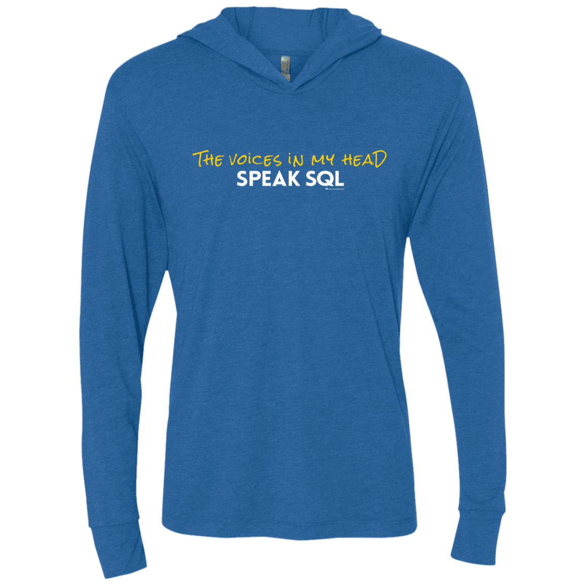 T-Shirts Vintage Royal / X-Small The Voices In My Head Speak SQL Triblend Long Sleeve Hoodie Tee