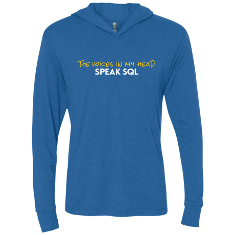 T-Shirts Vintage Royal / X-Small The Voices In My Head Speak SQL Triblend Long Sleeve Hoodie Tee