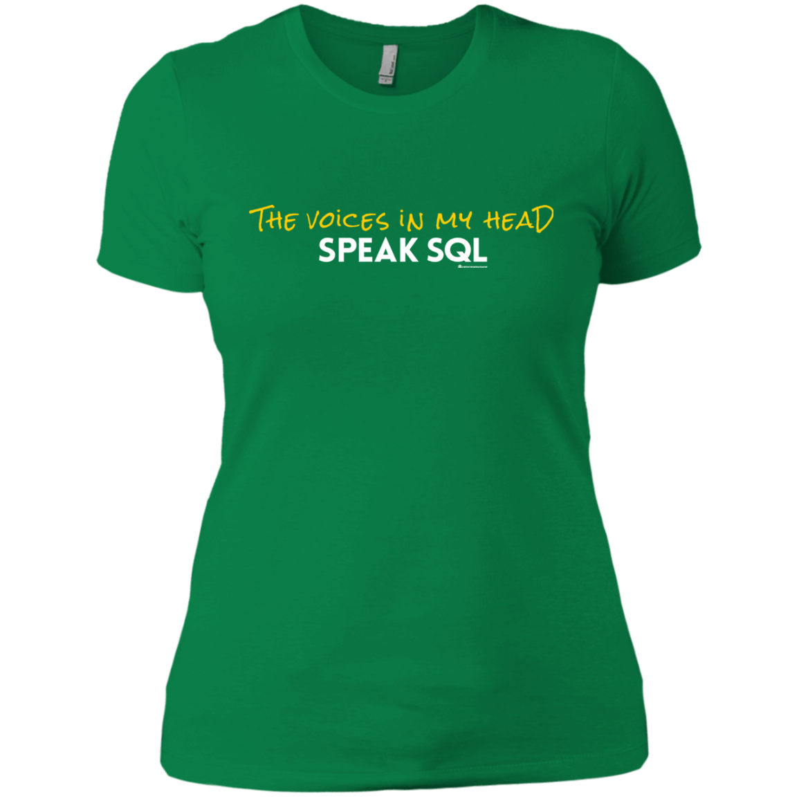 T-Shirts Kelly Green / X-Small The Voices In My Head Speak SQL Women's Premium T-Shirt