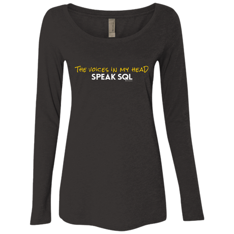 T-Shirts Vintage Black / Small The Voices In My Head Speak SQL Women's Triblend Long Sleeve Shirt