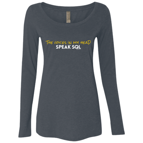 T-Shirts Vintage Navy / Small The Voices In My Head Speak SQL Women's Triblend Long Sleeve Shirt