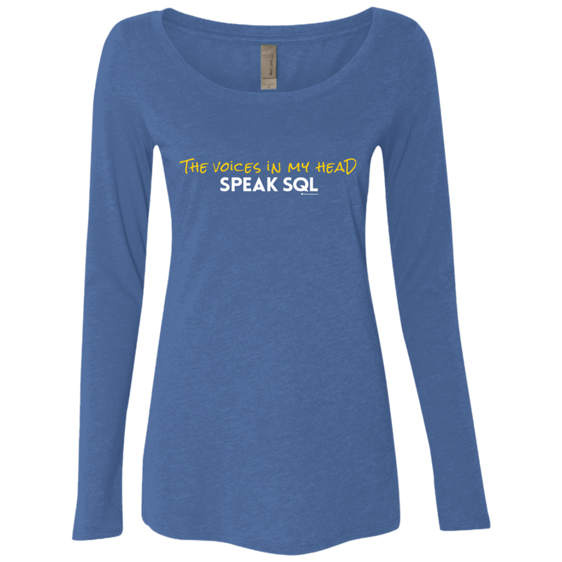T-Shirts Vintage Royal / Small The Voices In My Head Speak SQL Women's Triblend Long Sleeve Shirt