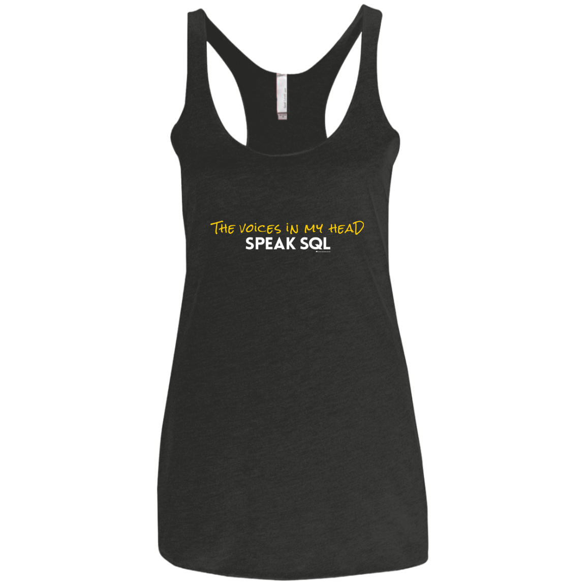 T-Shirts Vintage Black / X-Small The Voices In My Head Speak SQL Women's Triblend Racerback Tank