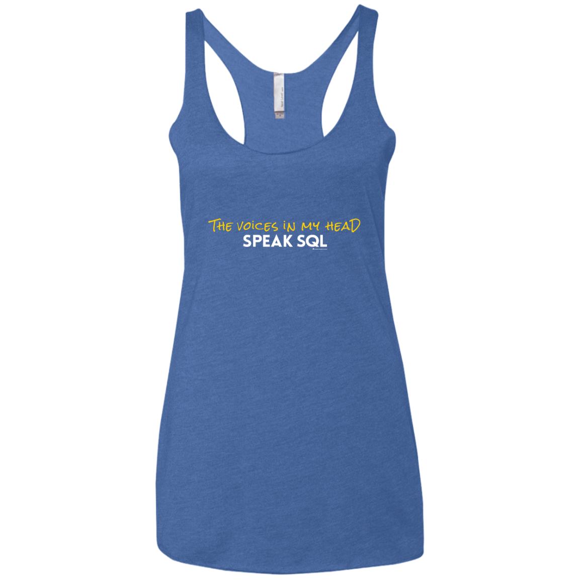 T-Shirts Vintage Royal / X-Small The Voices In My Head Speak SQL Women's Triblend Racerback Tank